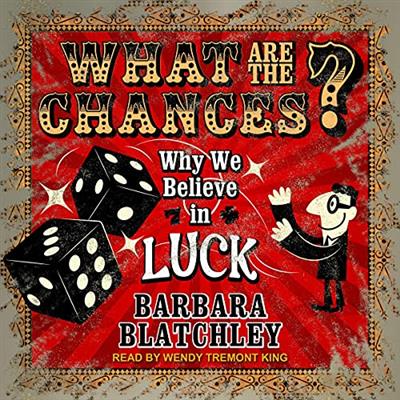 What Are the Chances ? Why We Believe in Luck [Audiobook]