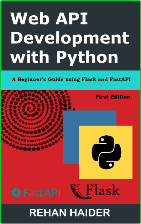 Web API Development with Python - A Beginner's Guide using Flask and FastAPI