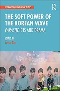 The Soft Power of the Korean Wave Parasite, BTS and Drama