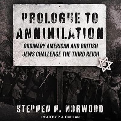 Prologue to Annihilation Ordinary American and British Jews Challenge the Third Reich [Audiobook]