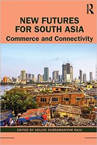 New Futures for South Asia Commerce and Connectivity