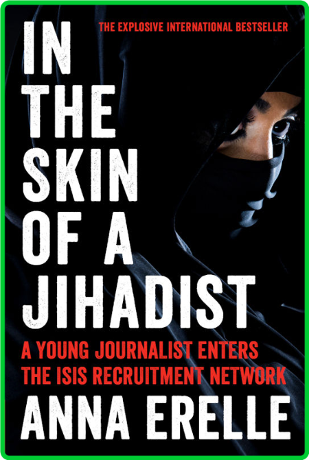 In the Skin of a Jihadist  A Young Journalist Enters the ISIS Recruitment NetWork ... 9926ef4a825e20b0868db6c10eb53594