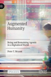 Augmented Humanity Being and Remaining Agentic in a Digitalized World