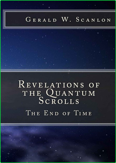 Revelations of the Quantum Scrolls - The End of Time