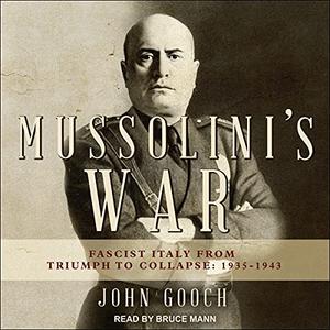 Mussolini's War Fascist Italy from Triumph to Collapse 1935-1943, US Edition [Audiobook]