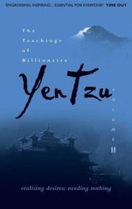 The Teachings of Billionaire Yen Tzu Realising Desires; Needing Nothing V. 2