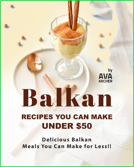 Balkan Recipes You Can Make Under $50 - Delicious Balkan Meals You Can Make for Le...