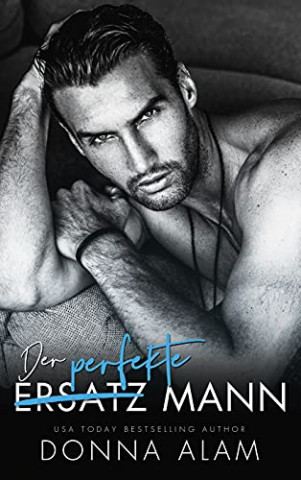 Cover: Donna Alam - Der perfekte (Ersatz) Mann Ein Enemies to Lovers Liebesroman