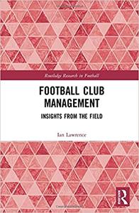 Football Club Management Insights from the Field