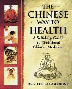 The Chinese Way to Health A Self-Help Guide to Traditional Chinese Medicine