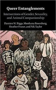Queer Entanglements Intersections of Gender, Sexuality, and Animal Companionship