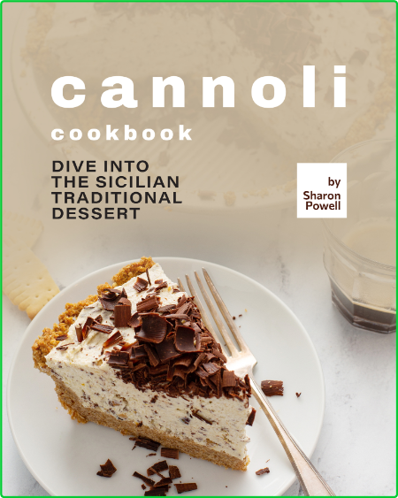 Cannoli Cookbook - Dive into the Sicilian Traditional Dessert