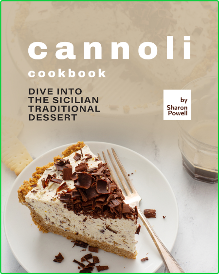 Cannoli Cookbook - Dive into the Sicilian Traditional Dessert 9d0e55c82847ae4261b4702d902ca2ba