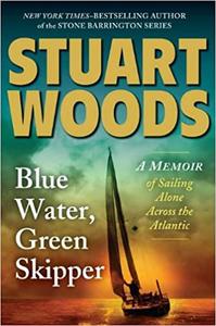 Blue Water, Green Skipper A Memoir of Sailing Alone Across the Atlantic