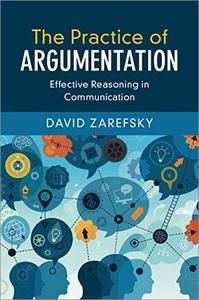The Practice of Argumentation Effective Reasoning in Communication