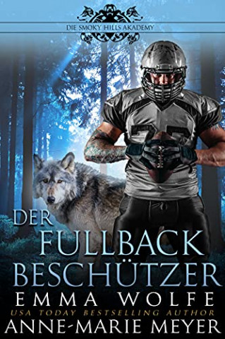 Cover: Emma Wolfe - Der Fullback Beschützer Eine paranormale Romanze (Die Smoky Hills Academy 2)