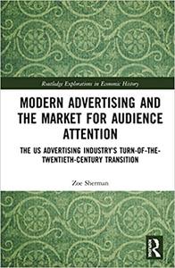 Modern Advertising and the Market for Audience Attention