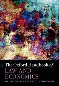 The Oxford Handbook of Law and Economics Volume 3 Public Law and Legal Institutions