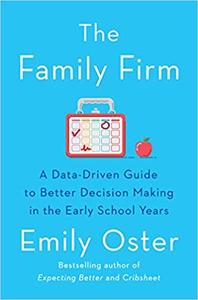 The Family Firm A Data-Driven Guide to Better Decision Making in the Early School Years