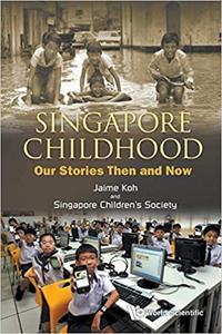 Singapore Childhood Our Stories Then And Now