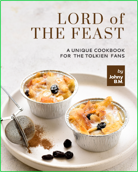 Lord of the Feast - A Unique Cookbook for the Tolkien Fans