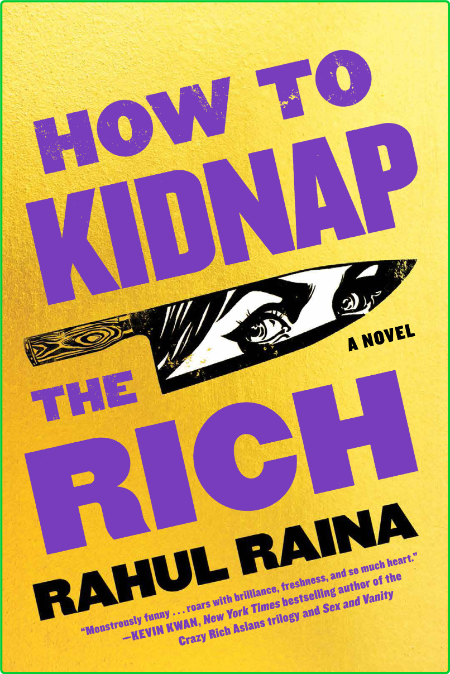 How to Kidnap the Rich by Rahul Raina  22fa3f67ccfd5817385970e130f122e6