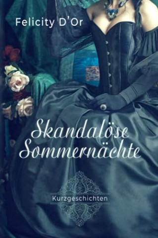 Cover: Felicity Dor - Skandalöse Sommernächte Kurzgeschichtensammlung