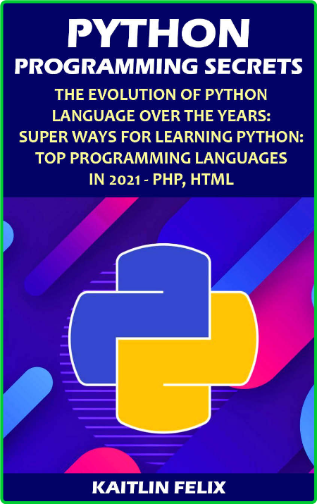 Python Programming Secrets - The Evolution Of Python Language Over The Years - Sup...