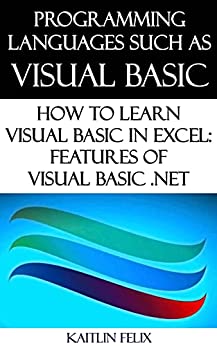 Programming Languages Such As Visual Basic How To Learn Visual Basic in Excel Features Of Visual Basic .NET