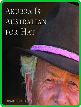 Akubra Is Australian for Hat