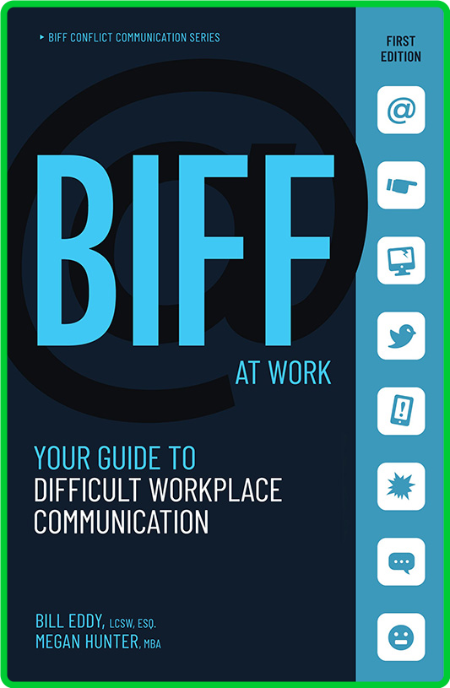 BIFF at Work - Your Guide to Difficult Workplace Communication 6e736fc7829d1e07783ba8b56a8f38f2