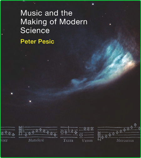 Peter Pesic Music and the Making of Modern Science The MIT Press 4b72ac54fa478e51c123a017c7d83cf4