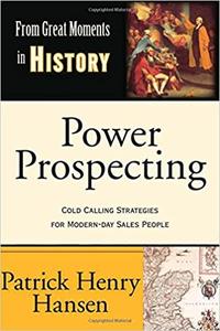 Power Prospecting Cold Calling Strategies For Modern Day Sales People - Build a B2B Pipeline. Teleprospecting, Lead Gen