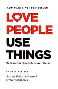 Love People, Use Things Because the Opposite Never Works