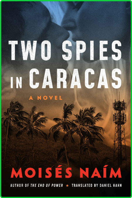 Two Spies in Caracas by Moises Naim