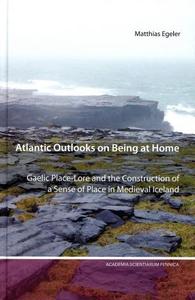 Atlantic Outlooks on Being at Home Gaelic Place-Lore and the Construction of a Sense of Place in Medieval Iceland