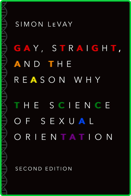 Gay, Straight, and the Reason Why  The Science of Sexual Orientation by Simon LeVay