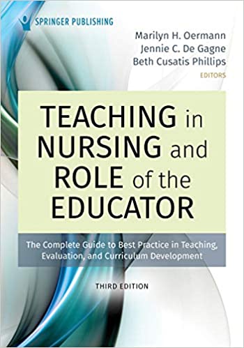 Teaching in Nursing and Role of the Educator The Complete Guide to Best Practice in Teaching, 3rd Edition