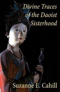 Divine Traces of the Daoist Sisterhood Records of the Assembled Transcendents of the Fortified Walled City