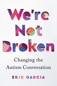 We're Not Broken Changing the Autism Conversation