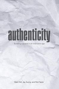 Authenticity  Building a Brand in an Insincere Age