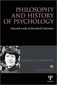 Philosophy and History of Psychology Selected works of Elizabeth Valentine