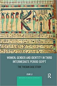 Women, Gender and Identity in Third Intermediate Period Egypt The Theban Case Study