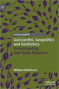 Guicciardini, Geopolitics and Geohistory Understanding Inter-State Relations