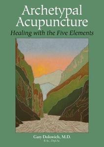 Archetypal Acupuncture Healing with the Five Elements