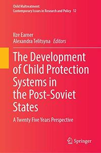 The Development of Child Protection Systems in the Post-Soviet States A Twenty Five Years Perspective
