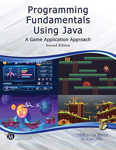 Programming Fundamentals Using JAVA  A Game Application Approach, 2nd Edition
