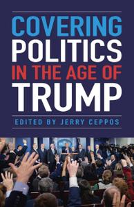 Covering Politics in the Age of Trump