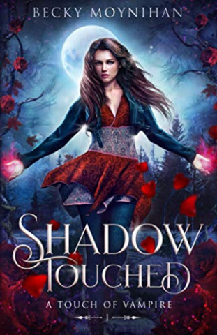 Cover: Becky Moynihan - Shadow Touched A Paranormal Vampire Romance (A Touch of Vampire Book 1)