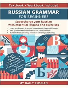 Russian Grammar for Beginners Textbook + Workbook Included Supercharge Your Russian With Essential Lessons and Exercises